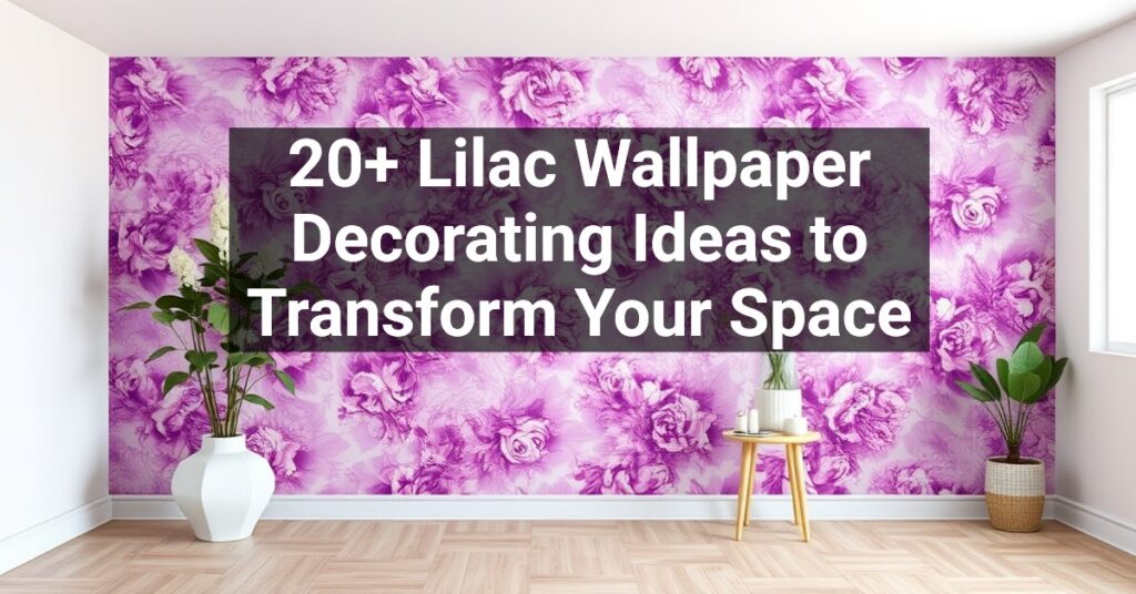 20+ Lilac Wallpaper Decorating Ideas to Transform Your Space