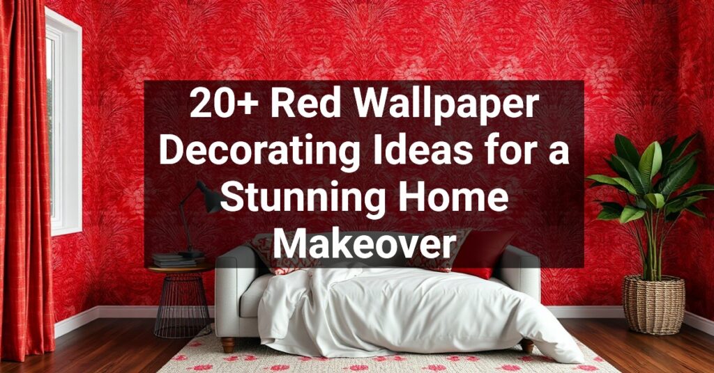 20+ Red Wallpaper Decorating Ideas for a Stunning Home Makeover