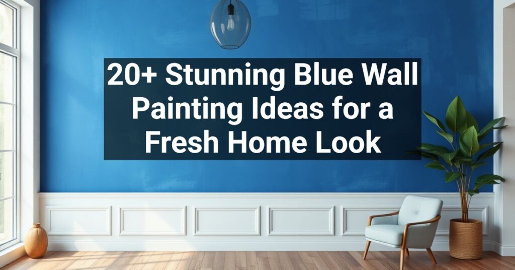 20+ Stunning Blue Wall Painting Ideas for a Fresh Home Look