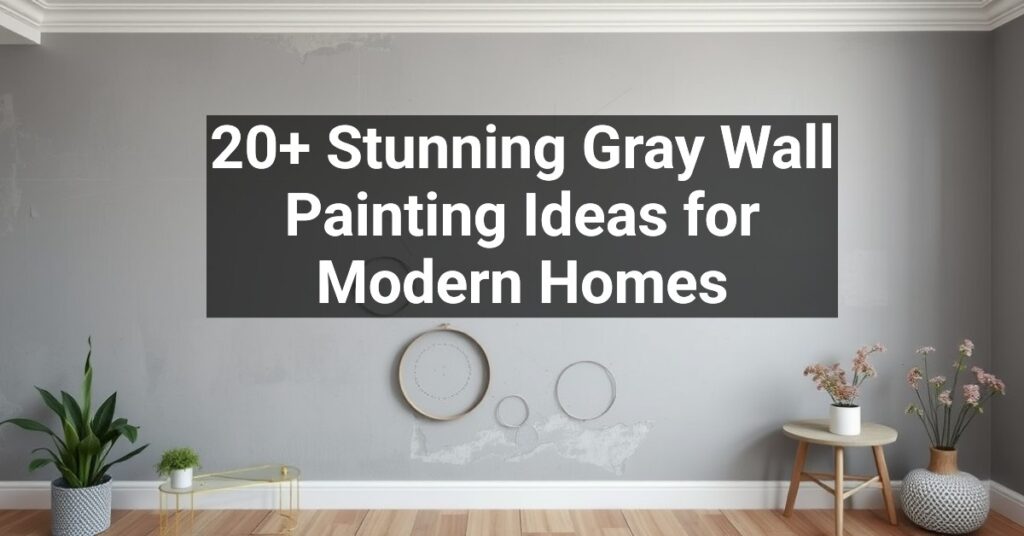 20+ Stunning Gray Wall Painting Ideas for Modern Homes