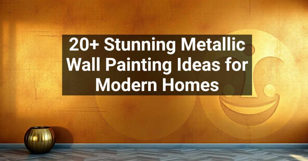 20+ Stunning Metallic Wall Painting Ideas for Modern Homes