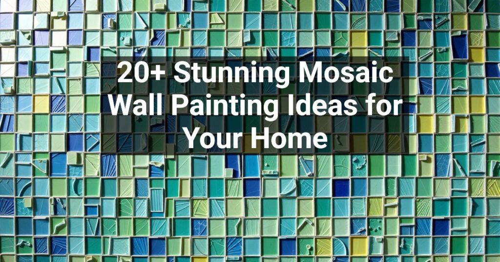 20+ Stunning Mosaic Wall Painting Ideas for Your Home