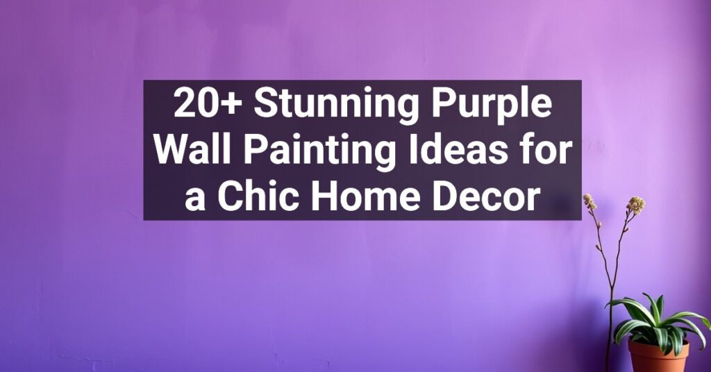 20+ Stunning Purple Wall Painting Ideas for a Chic Home Decor