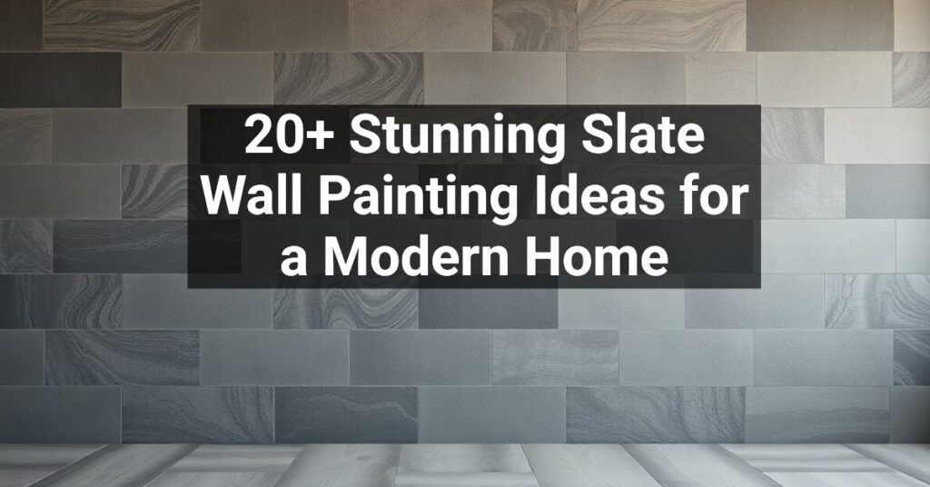 20+ Stunning Slate Wall Painting Ideas for a Modern Home