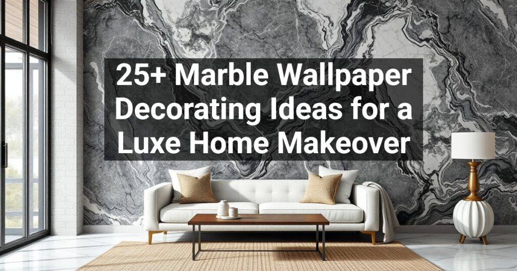 25+ Marble Wallpaper Decorating Ideas for a Luxe Home Makeover