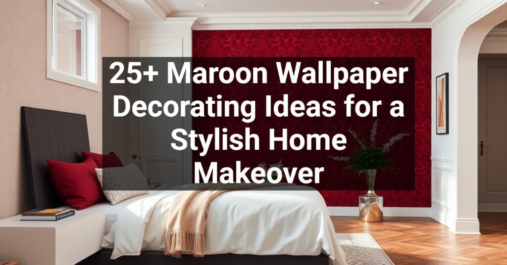 25+ Maroon Wallpaper Decorating Ideas for a Stylish Home Makeover