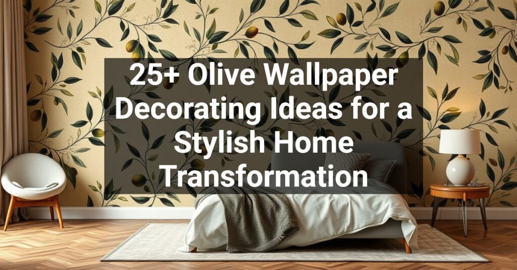 25+ Olive Wallpaper Decorating Ideas for a Stylish Home Transformation