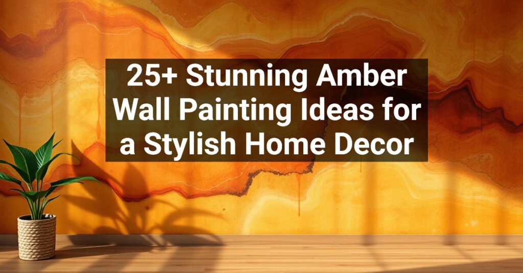 25+ Stunning Amber Wall Painting Ideas for a Stylish Home Decor