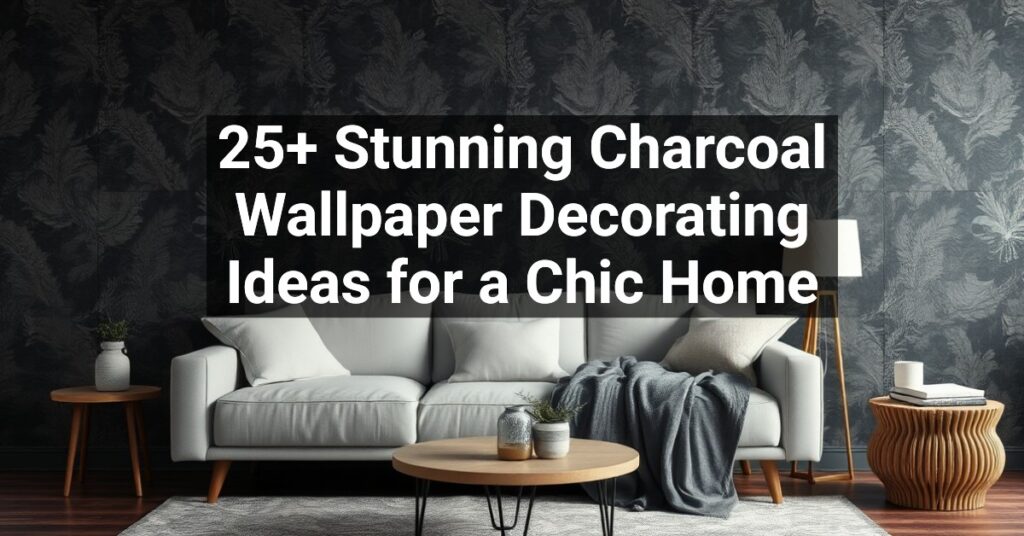 25+ Stunning Charcoal Wallpaper Decorating Ideas for a Chic Home