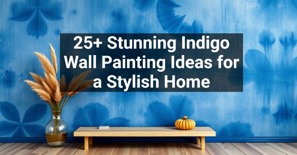 25+ Stunning Indigo Wall Painting Ideas for a Stylish Home