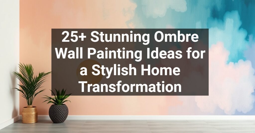 25+ Stunning Ombre Wall Painting Ideas for a Stylish Home Transformation