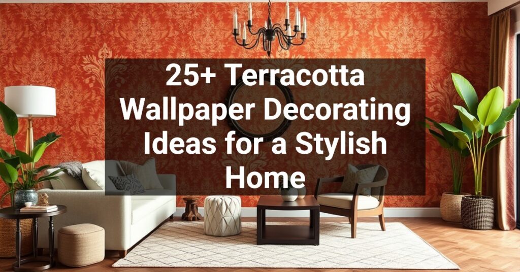 25+ Terracotta Wallpaper Decorating Ideas for a Stylish Home